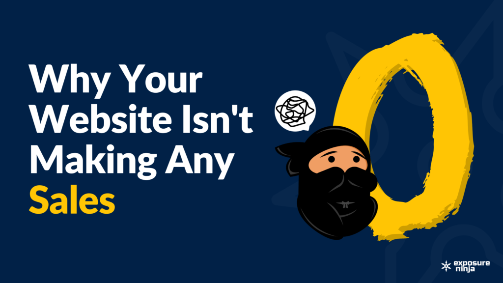 Why Your Website Isn’t Making Any Sales (and How To Fix It)