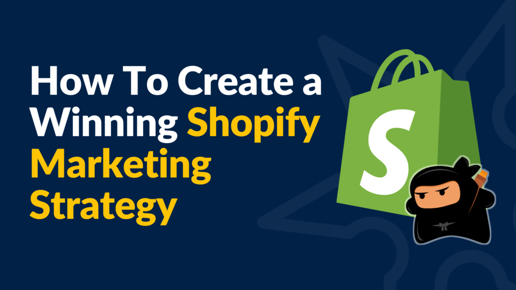 How to Create a Winning Shopify Marketing Strategy