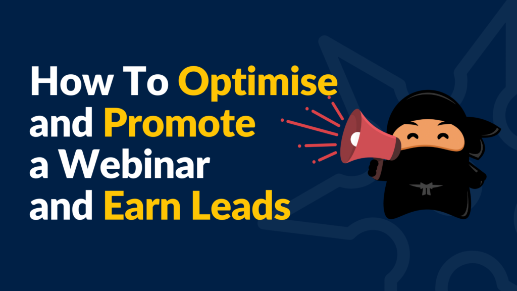How to Optimise and Promote a Webinar to Earn Leads