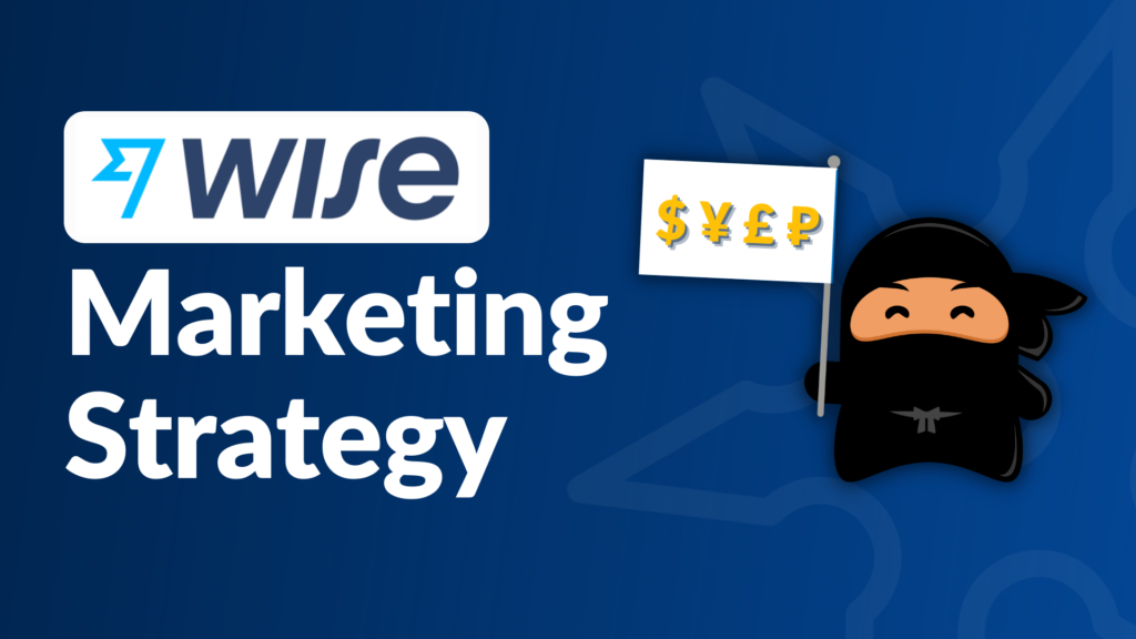 How Wise’s Marketing Strategy Lead to Their Success