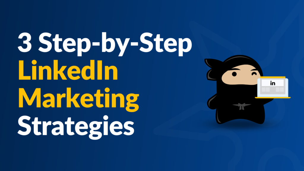 3 Step-by-Step LinkedIn Marketing Strategies for SMEs