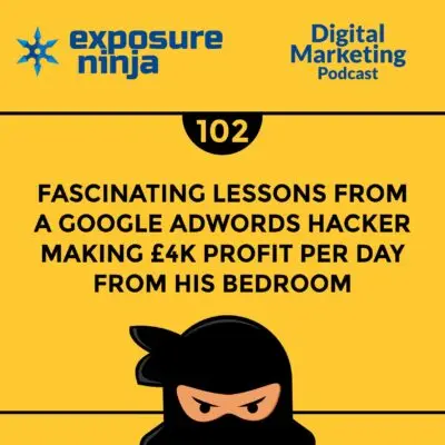 Podcast #102: How a Google Ads Genius Made £4k Profit Per Day